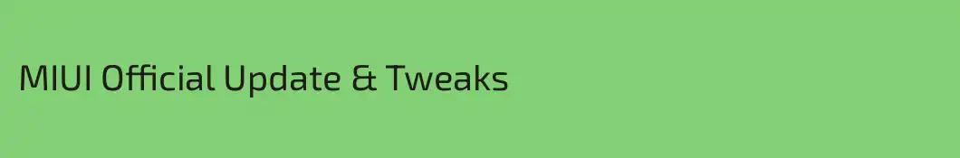 MIUI Official Update & Tweaks